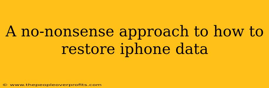 A no-nonsense approach to how to restore iphone data
