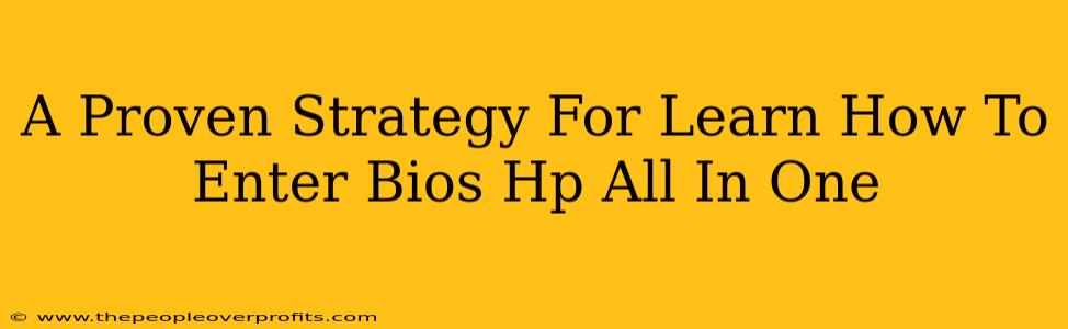 A Proven Strategy For Learn How To Enter Bios Hp All In One