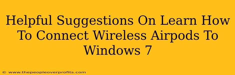 Helpful Suggestions On Learn How To Connect Wireless Airpods To Windows 7