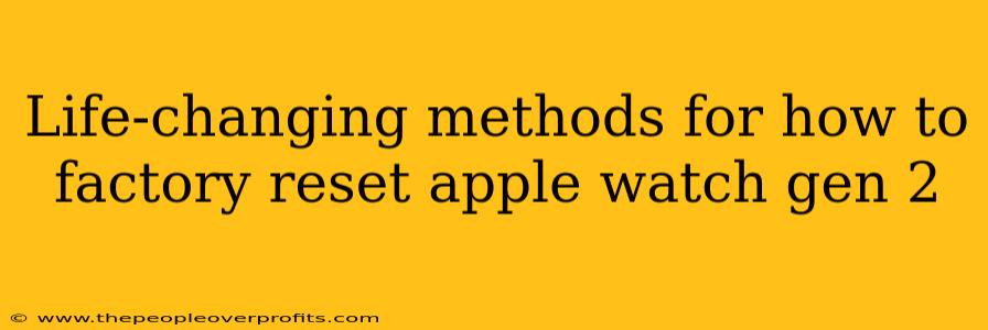Life-changing methods for how to factory reset apple watch gen 2