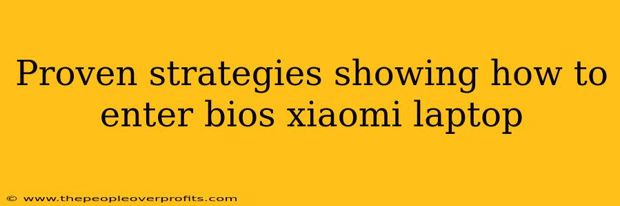 Proven strategies showing how to enter bios xiaomi laptop