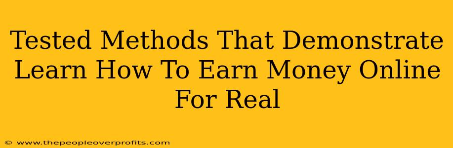 Tested Methods That Demonstrate Learn How To Earn Money Online For Real