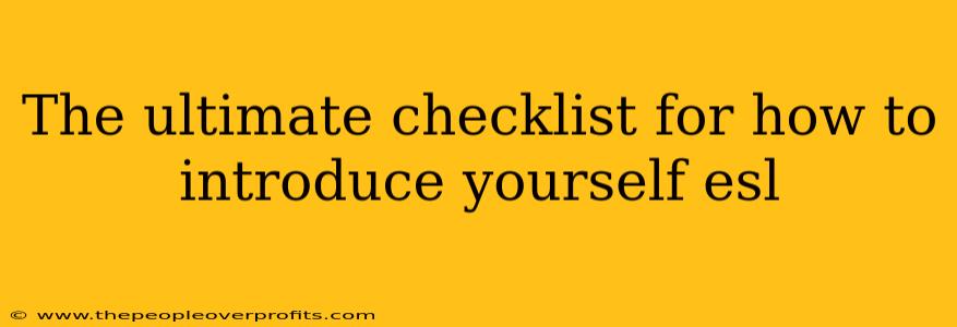 The ultimate checklist for how to introduce yourself esl